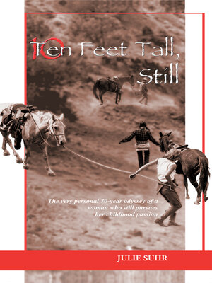 cover image of Ten Feet Tall, Still: the Very Personal 70-Year Odyssey of a Woman Who Still Pursues Her Childhood Passion